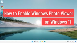 How to Get Back and Enable Old Windows Photo Viewer on Windows 11