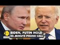 Ukraine Tensions: Biden and Putin hold 50-minute phone call | Second such talk within 3 weeks | WION