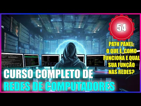 CURSO DE REDES: AULA 54 - PATH PANEL; O QUE É, COMO FUNCIONA E QUAL SUA FUNÇÃO NAS REDES?