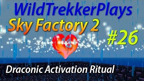 Draconic Activation Ritual - Draconic Evolution [Minecraft Sky Factory 2] [Ep26]