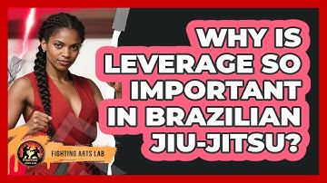 Why Is Leverage So Important In Brazilian Jiu-Jitsu? - Fighting Arts Lab