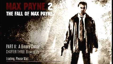 Max Payne 2: The Fall of Max Payne - Chapter Three: Blowing Up