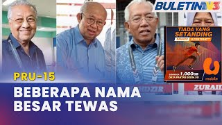 PRU-15 | Calon Tewas, Kejutan Untuk Nama Besar, Penyandang