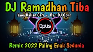 DJ RAMADHAN TIBA REMIX 2022 PALING ENAK SEDUNIA