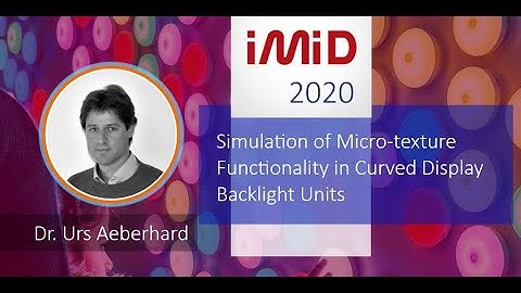 Simulation of Micro-texture Functionality in #Curveddisplay Backlight Units, IMID Conference