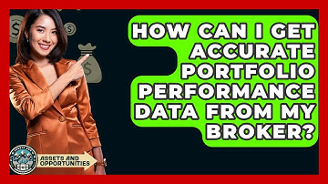 How Can I Get Accurate Portfolio Performance Data From My Broker? - AssetsandOpportunity.org