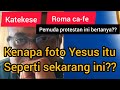 Bagian 3,katekese romo ca-fe || dari mana kita tau bahwa itu adalah foto Tuhan Yesus??