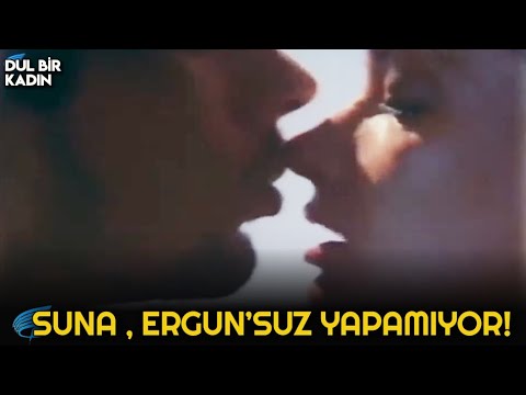 Dul Bir Kadın Türk Filmi | Suna, Ergun'suz Yapamıyor!