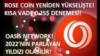 ROSE COİN 0.25$ DENEMESİ! TEKNİK ANALİZ!🚀YUKARI DENİYOR!🚀OASİS 2022'NİN PARLAYAN YILDIZI OLABİLİR!!🚀