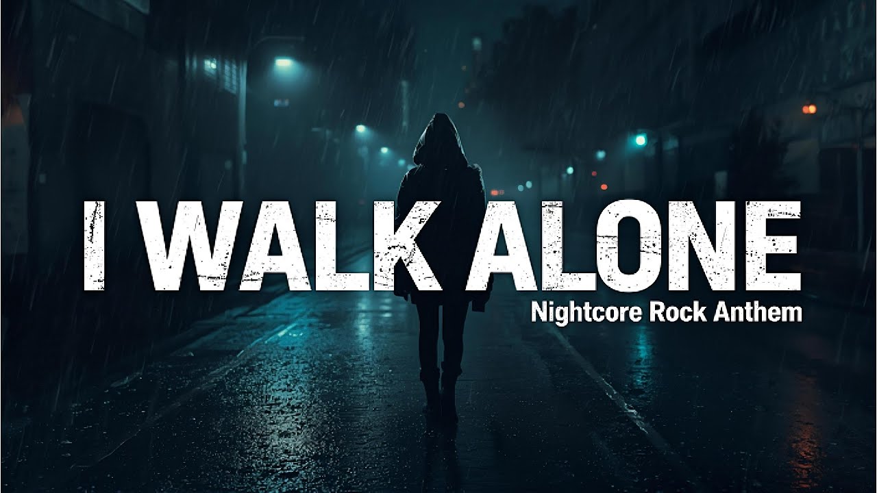 I Walk Alone 💔 | Emotional Nightcore Rock (Female Vocal) | Lonely Road Anthem | USA Trending