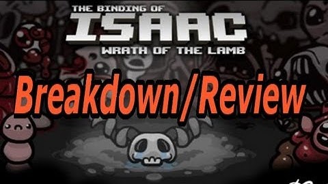 The Binding of Isaac: Wrath of the Lamb DLC: Breakdown/Review