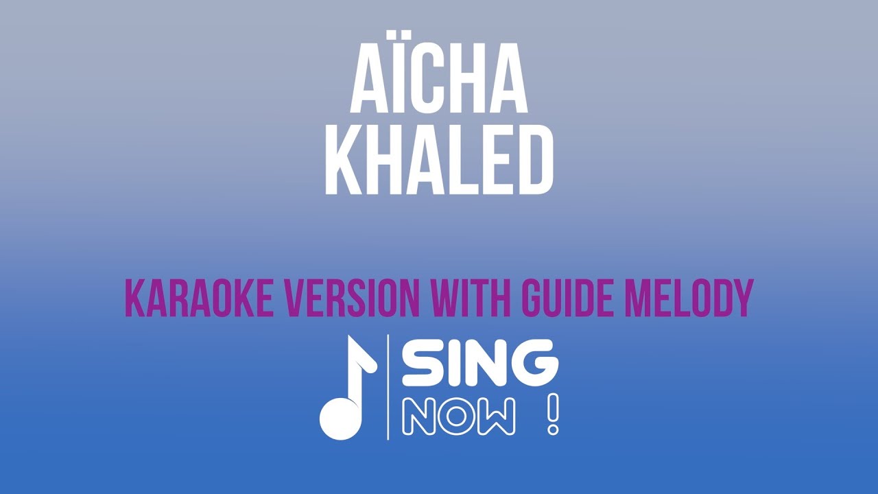 KHALED - AÏCHA ( KARAOKE VERSION WITH GUIDE MELODY )