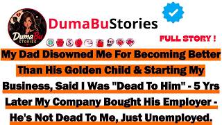 My Dad Disowned Me For Becoming Better Than His Golden Child  Starting My Business Said I Was Dea