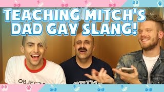 TEACHING MITCH'S DAD GAY SLANG