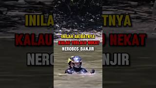 Inilah Akibatnya Kalau Terlalu Nekat Nerobos Banjirmemesaksinekatlucu banjirpengendara