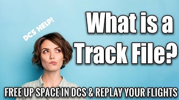 DCS World tech support - what is a track file? How you can free up space & replay your flight! .trk