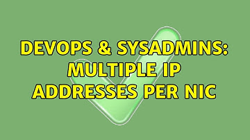 DevOps & SysAdmins: Multiple IP addresses per NIC (2 Solutions!!)