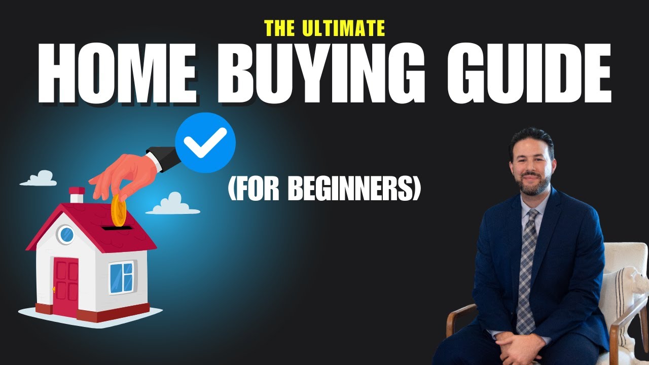 The Ultimate Home Buying Guide (for Beginners) - YouTube