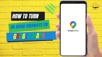 How to Turn on Avoid Highways on Google Maps
