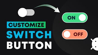 Android Custom Switch Button | Customize Switch Buttons in Android Studio | Background and Thumb