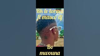 rk le toraco ft masco dj _-_bo mwana