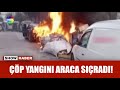 Önce çöpler sonra araba yandı