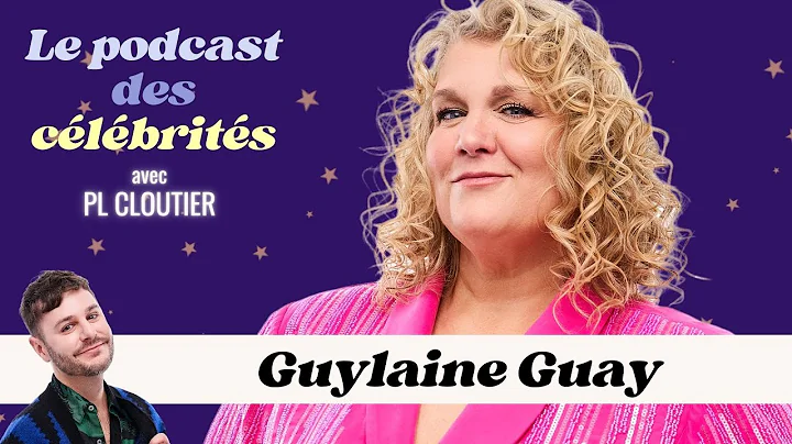 Guylaine Guay (p. 09) - Le podcast des clbrits ave...