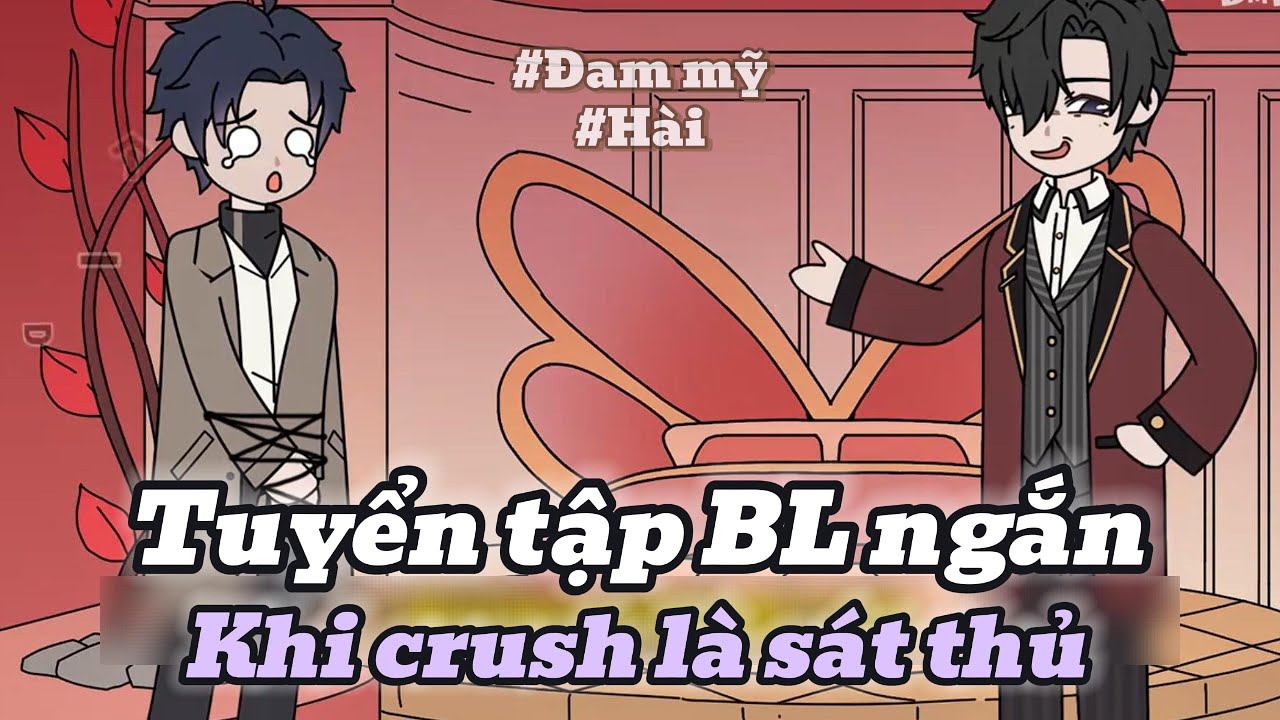 [Vietsub] Tuyển tập BL ngắn: Khi crush là sát thủ!