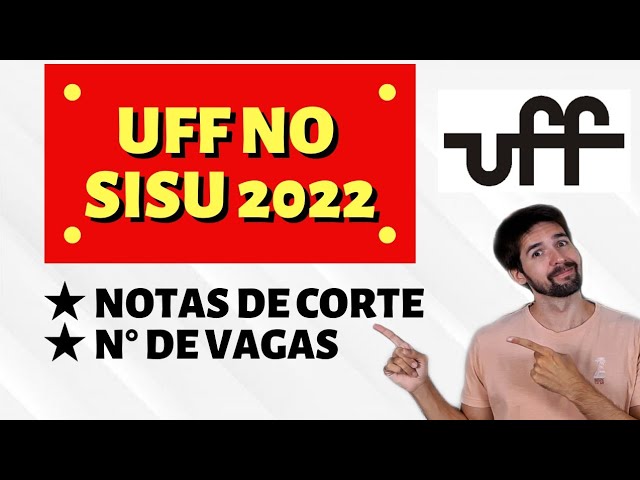 SISU UFF 2022 → Notas de Corte, Vagas, Cursos, Edital e Resultado