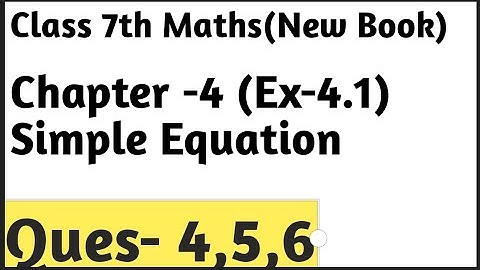 Ex- 4.1 Chapter -4 Simple Equation || Ques- 4,5,6 || Class 7th Maths New Book