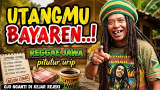 🔥🌴'UTANGMU BAYAREN..! '🔥REGGAE JAWA PITUTUR URIP, BIKIN OTAK BERPIKIR🌶❤