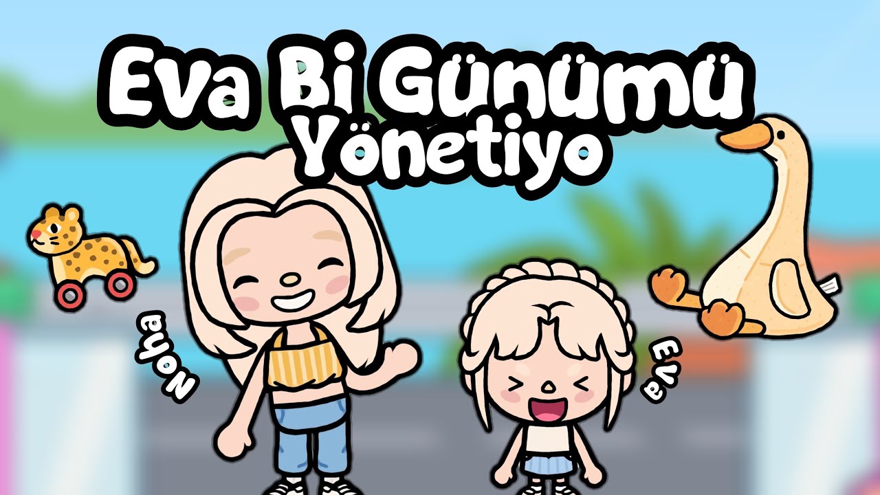 Eva Bi Günümü Yönetiyo  -  Toca Life Word  -  Toca Life Noha 