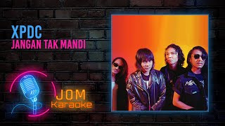 Video thumbnail of "XPDC - Jangan Tak Mandi (Official Karaoke Video)"
