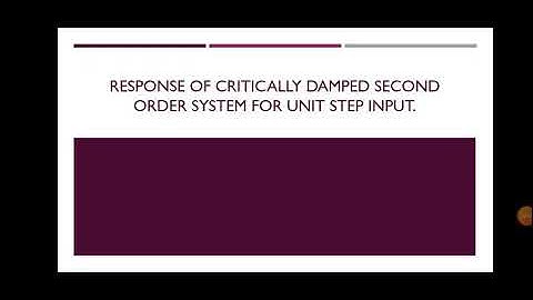 Response of critically damped and over damped second order system to unit step input09/10/2020