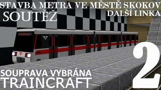 Stavba Metra v Traincraftu #2 - NOVÁ LINKA a Máme vybranou soupravu!!!