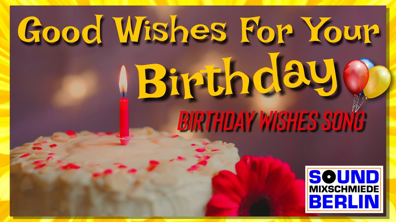 Birthday Wishes Song  Good Wishes For Your Birthday  Happy Birthday Song for adults and Friends