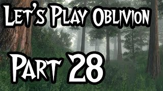 Let&#39;s Play - Oblivion (Modded) - #28