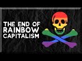 The end of rainbow capitalism