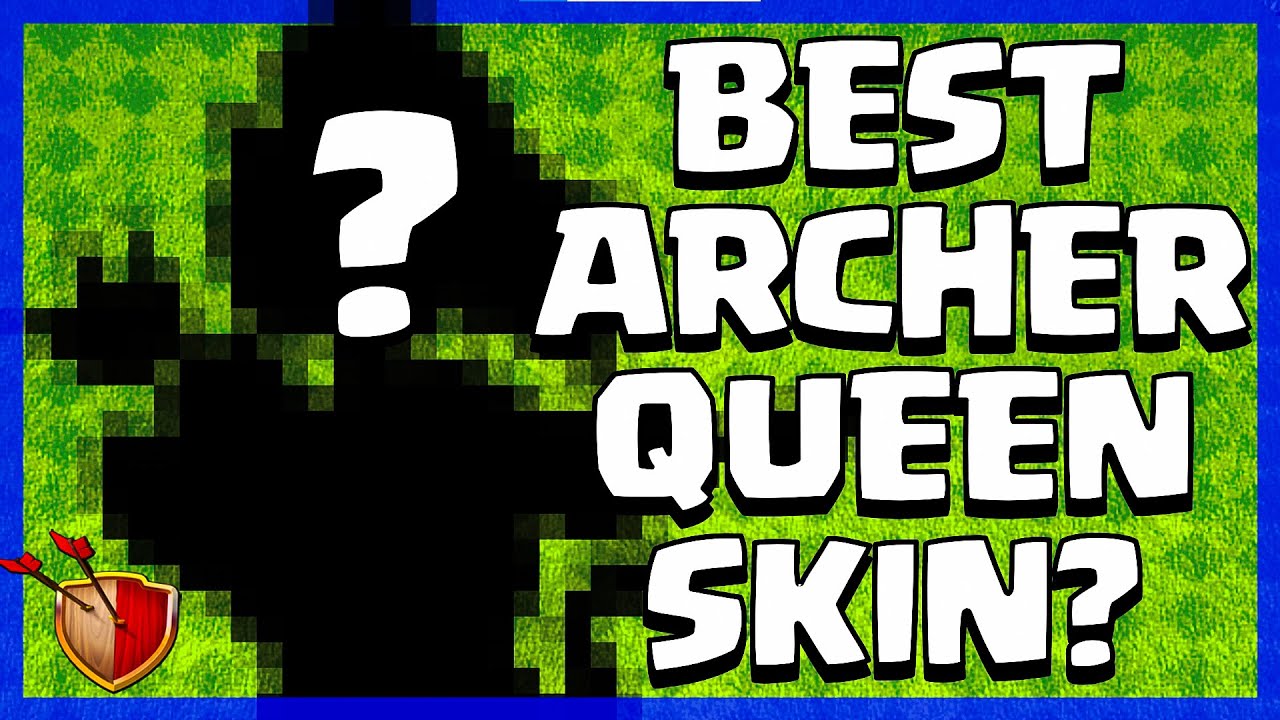 What Is The BEST ARCHER QUEEN SKIN in Clash of Clans? YouTube