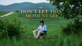 Ethan - Don’t Let This Moment Go | Official Music Video
