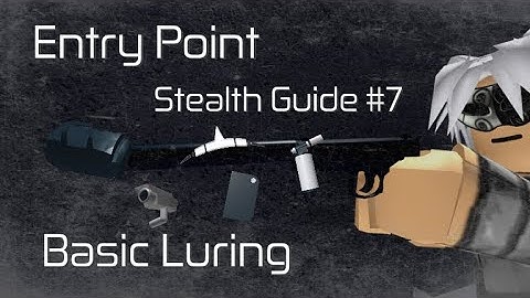 [Entry point]Stealth Guide #7 - Basic Luring