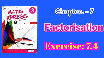 Exercise 7.4 | Factorisation | Class 8 | MATHS XPRESS Solutions