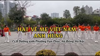 DÂN VŨ HÁT VỀ MẸ VIỆT NAM ANH HÙNG | CLB Dưỡng sinh Phường Vạn Phúc, Hà Đông, Hà Nội