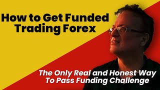 How to Get Funded Trading Forex: (The Real Way To Pass Funding Challenge)