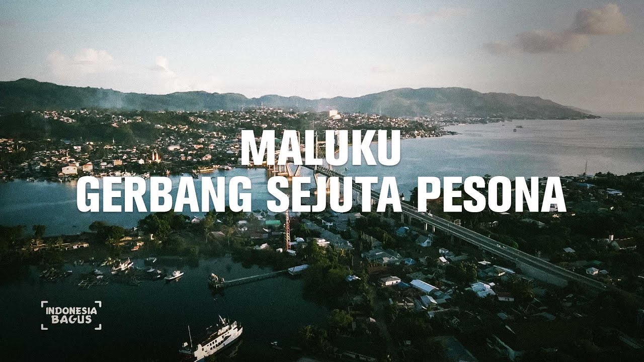 MALUKU, GERBANG SEJUTA DUNIA - INDONESIA BAGUS