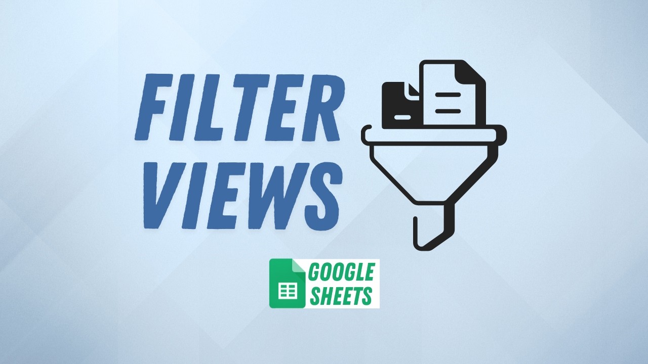 Create a Filter View in Google Sheets | Filter Data Without Affecting ...