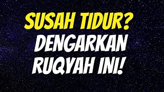 RUQYAH SUSAH TIDUR! | RUQYAH GANGGUAN TIDUR
