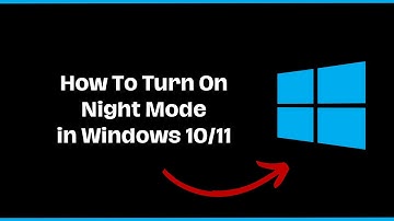 How To Turn On Night Mode in Windows 10/11