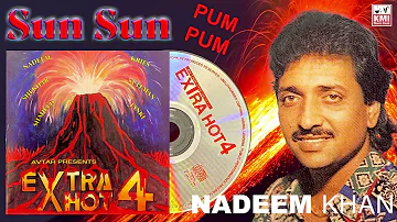 Sun sun - Pum pum - Nadeem Khan - Bubbling old skool - Extra hot vol 4