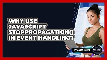 Why Use JavaScript stopPropagation() In Event Handling? - JavaScript Toolkit